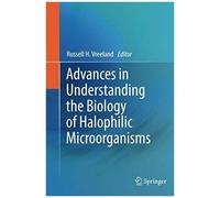 Advances In Understanding The Biology Of Halophilic Microorganisms