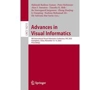 Advances in Visual Informatics: 9th International Visual Informatics Conference, IVIC 2025, Guangzhou, China, November 12-13, 2025, Proceedings