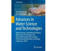 Advances in Water Science and Technologies: Water Resources, Modeling Techniques, Wastewater Technologies and Renewable Energies (Proceedings of the International Water Technology Conference, 2025)