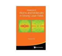 Advances Of Atoms And Molecules In Strong Laser Fields