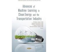 Advances of Machine Learning in Clean Energy and the Transportation Industry Advances of Machine Learning in Clean Energy and the Transportation Industry (Auteur)