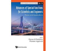 ADVANCES OF SPECIAL FUNCTIONS FOR SCIENTISTS AND ENGINEERS - THEORY AND APPLICATIONS