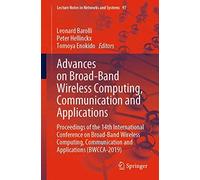 Advances On Broad-Band Wireless Computing, Communication And Applications