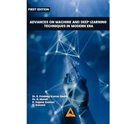 Advances on Machine and Deep Learning Techniques in Modern Era