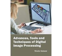 Advances, Tools And Techniques Of Digital Image Processing