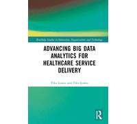 Advancing Big Data Analytics For Healthcare Service Delivery