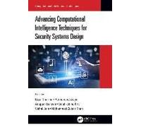 Advancing Computational Intelligence Techniques For Security Systems Design