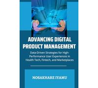 Advancing Digital Product Management: Data-Driven Strategies for High-Performance User Experiences in Health Tech, Fintech, and Marketplaces