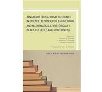 Advancing Educational Outcomes in Science, Technology, Engineering, and Mathematics at Historically Black Colleges and Universities Series edited by Abul Pitre , Edited by Lamont A Flowers , Edited by