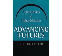 Advancing Futures: Futures Studies in Higher Education