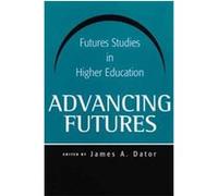 Advancing Futures, Praeger Studies on the 21st Century