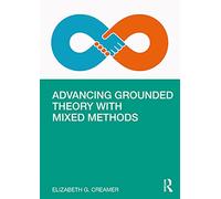 Advancing Grounded Theory with Mixed Methods