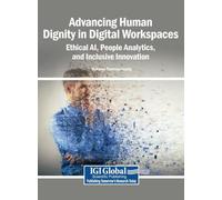 Advancing Human Dignity in Digital Workspaces: Ethical AI, People Analytics, and Inclusive Innovation