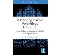 Advancing Islamic Psychology Education: Knowledge Integration, Model and Application