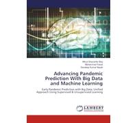Advancing Pandemic Prediction With Big Data and Machine Learning: Early Pandemic Prediction with Big Data: Unified Approach Using Supervised & Unsupervised Learning