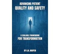ADVANCING PATIENT QUALITY AND SAFETY: A SCALABLE FRAMEWORK FOR TRANSFORMATION