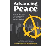 Advancing Peace Ending Urban Gun Violence Through the Power of Redemptive Love - Jason Corburn - The MIT Press - ebook (ePub) - Livre