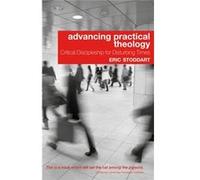 Advancing Practical Theology: Critical Discipleship For Disturbing Times (Paperback) Eric Stoddard, (Auteur)