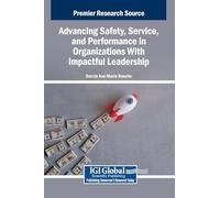 Advancing Safety, Service, and Performance in Organizations With Impactful Leadership