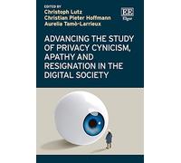 Advancing the Study of Privacy Cynicism, Apathy and Resignation in the Digital Society