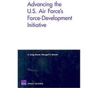 Advancing the U.S. Air Force's Force-Development Initiative Craig Moore, Marygail K. Brauner (Auteur)