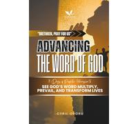 Advancing the Word of God: 31 Days of Prophetic Intercession to See God’s Word Multiply, Prevail, and Transform Lives