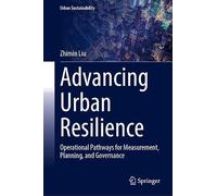 Advancing Urban Resilience: Operational Pathways for Measurement, Planning, and Governance