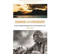 Advancing Your Photography: A Handbook for Creating Photos You'll Love