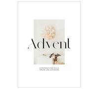 Advent: 24 Momente der Stille, Freude und Hoffnung