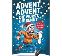 Advent, Advent, die Wurst die rennt - Der lustige Klo-Adventskalender: Mit 24 Tagen voller Fun Facts, Rätseln & Sprüchen fürs stille Örtchen - Das witzige Weihnachtsgeschenk für Männer & Frauen