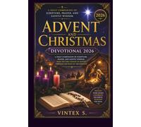 Advent and Christmas Devotional 2026: A Daily Companion of Scripture, Prayer, and Saintly Wisdom from the First Sunday of Advent through the Feast of the Epiphany