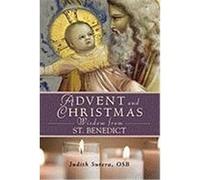 Advent and Christmas Wisdom from Saint Benedict: Daily Scriptures and Prayers Together with Saint Benedict's Own Words Sutera, Judith (Auteur)