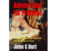 Advent And Its Promise.: The Coming of the One and the Only Son of God.