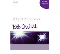 [(Advent Antiphons: Vocal Score)] [Author: Bob Chilcott] published on (November, 2005)