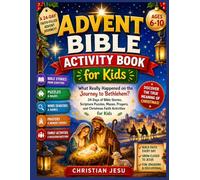 Advent Bible Activity Book for Kids: What Really Happened on the Journey to Bethlehem? 24 Days of Bible Stories, Scripture Puzzles, Mazes, Prayers, and Christmas Faith Activities for Kids