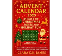 ADVENT CALENDAR 2025: 24 DAYS OF CHRISTMAS JOKES AND HOLIDAY FUN: Clean and Funny Festive Humor for Adults & Families - Countdown to Christmas with Daily Laughs & Holiday Cheer