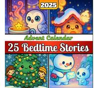 Advent calendar 2025: 25 Bedtime Stories For Kids: A Heartwarming 24-Night Journey Of Gentle, Magical Christmas Stories That Help Children Unwind, ... Create Cozy Family Moments All December Long