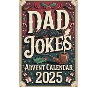 Advent Calendar 2025: Dad Jokes: Christmas Countdown with 24 Days of One Liners for Kids, Teens and Adults