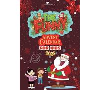 Advent Calendar 2025 : For Kids | 72 Jokes | 24 Riddles | Christmas Songs & Fun Cut-and-Paste Activities: Get Ready to Laugh All the Way to Christmas!