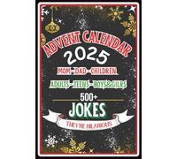 Advent Calendar 2025: Over 500 Brand-New 2025 jokes for Moms, Dads, Kids, Adults, Teens, Boys, and Girls : 25 Days of Festive and Cheerful Time (Great Gift for Men and Women)