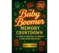 Advent Calendar 2025: The Baby Boomer Memory Countdown: 25 Days of Laughter, Memories & Feel-Good Flashbacks