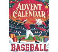 Advent Calendar Baseball: 25 Days of America’s Favorite Pastime - Trivia, Stories & Challenges for Fans of All Ages