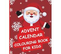 Advent Calendar Christmas Coloring Book: 25 Days of Holiday Magic with Santa, Reindeer, Nativity and Winter Fun: Coutdown to Christmas - 25 Days of Coloring Joy!