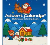 Advent Calendar Christmas Coloring Book for Kids: 24 Cozy and Fun Holiday Designs with Santa, Reindeer, Snowmen, and More A Joyful Hygge-Inspired ... a Day from December 1st to Christmas Eve!