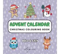 Advent Calendar Christmas Colouring Book: 25 Bold and Easy Designs for Daily Countdown to Christmas, including Reindeer, Gingerbread and more | Fun ... Gift for Advent, Relaxing, Screen Free Time