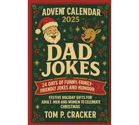 Advent Calendar Dad Jokes 2025: 24 Days of Funny, Family-Friendly Jokes and Humour. Festive Holiday Gifts for Adult, Men and Women to Celebrate Christmas