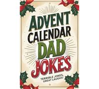 Advent Calendar Dad Jokes: 24 Days of Fun for Adults, Perfect Gift for Men, with Family-Friendly Humor | Terrible Jokes, Great Memories