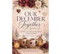 Advent Calendar for Adults: COUPLES EDITION. Our December Together, 24 Days of Prompts, Mini Dates & Shared Reflections, a Christmas Journal to Reconnect as a Gift for Him & Her