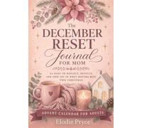 Advent Calendar for Adults: MOM EDITION. The December Reset Journal, 24 Days to Reflect, Refocus & Find Joy in What Matters Most This Christmas, a Self-Care Gift for Her