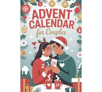 Advent Calendar for Couples: 25 Romantic Days to Rekindle Love, Deepen Connection, and Make the Holidays Magical Together